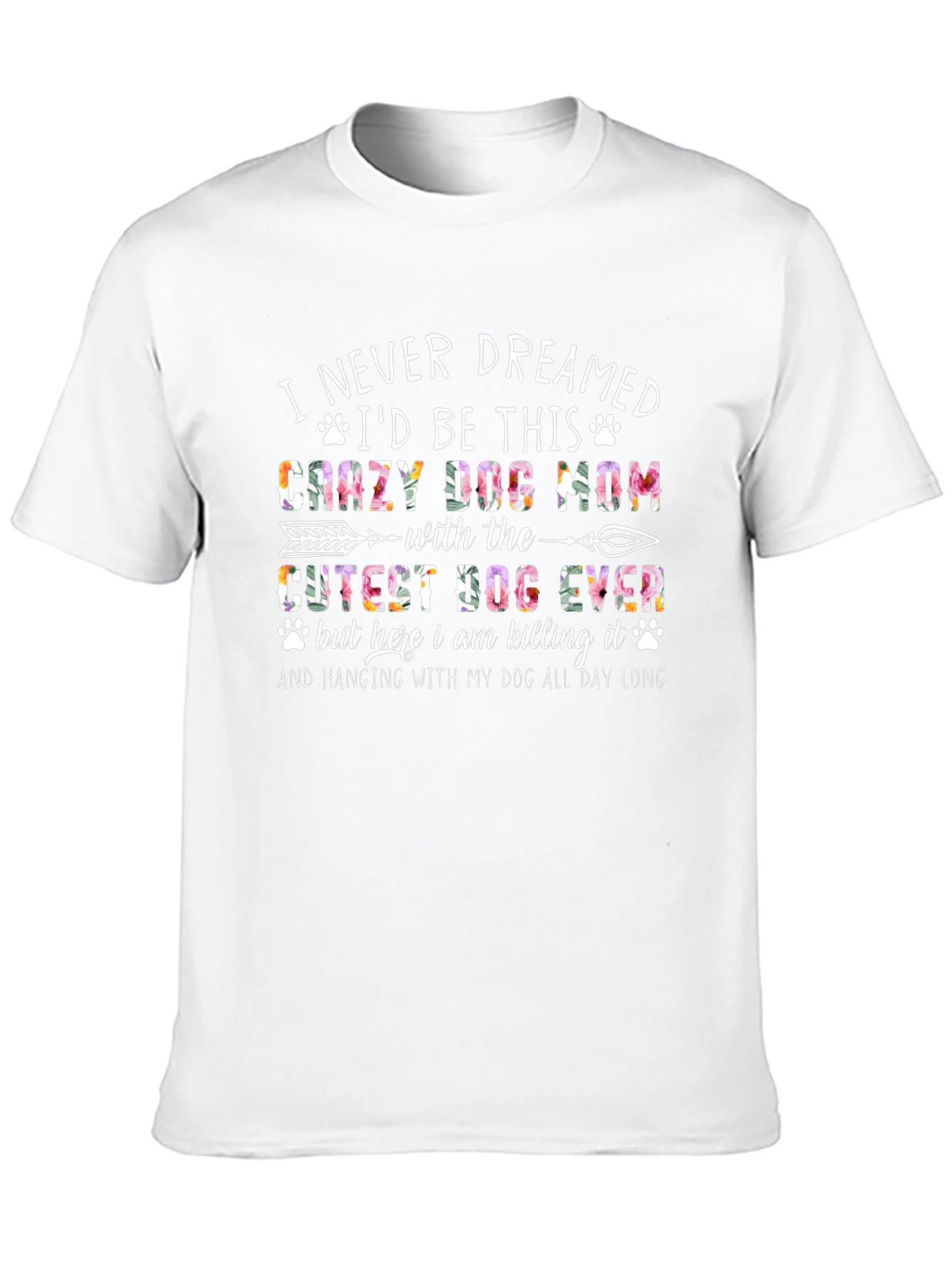 Crazy Dog Mom T-Shirt - Floral Design
