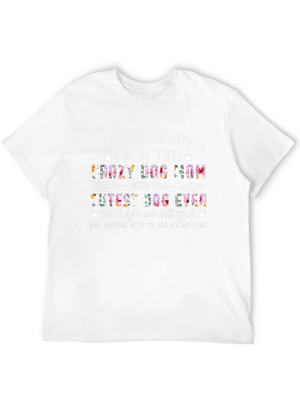 Crazy Dog Mom T-Shirt - Floral Design