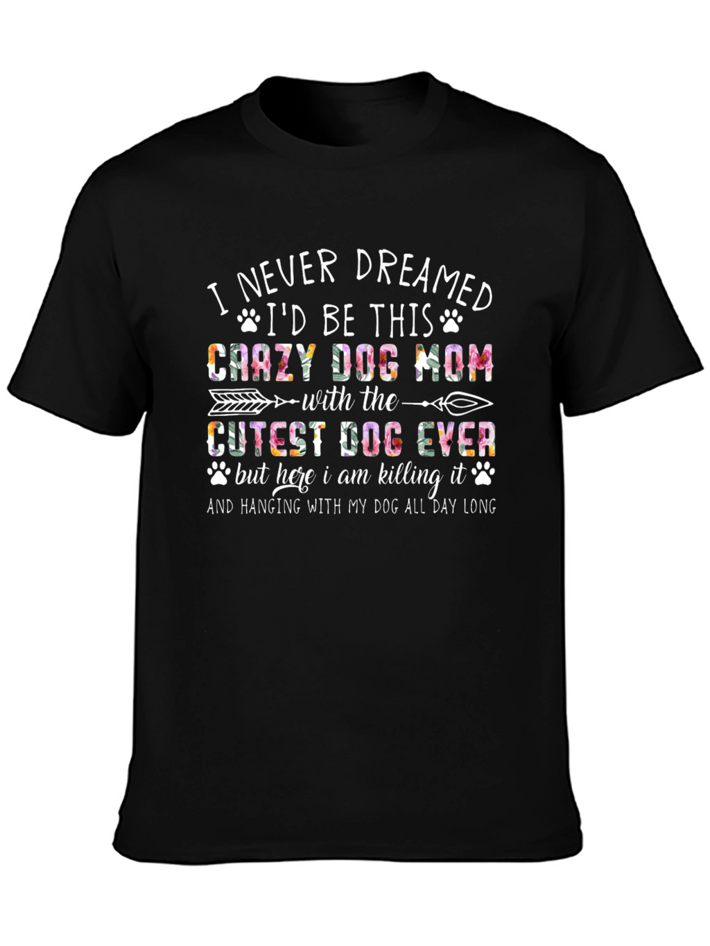 Crazy Dog Mom T-Shirt - Floral Design