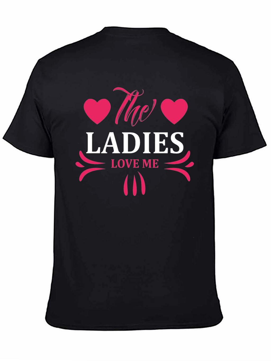 The Ladies Love Me Graphic T-Shirt - Stylish Design