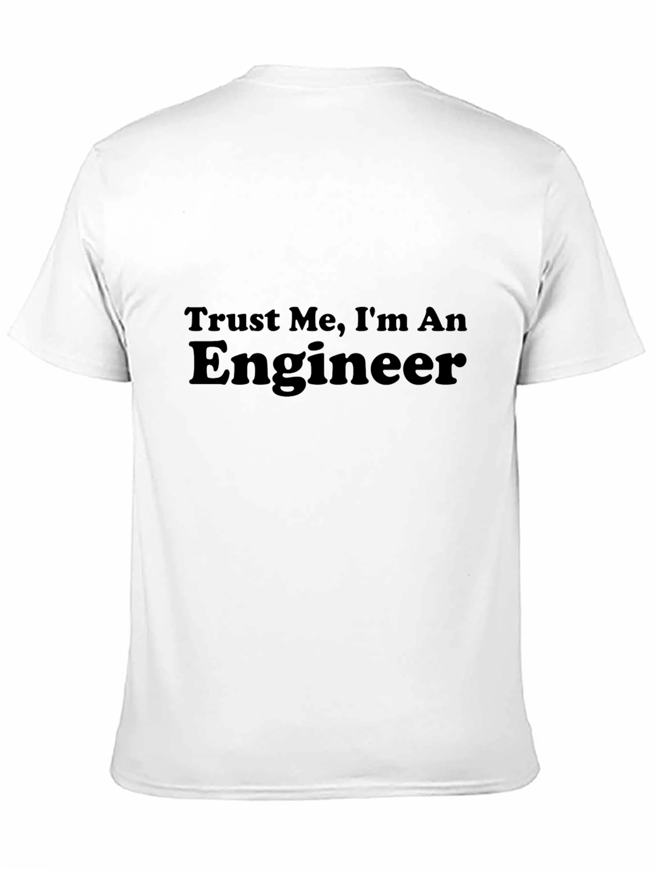 Trust Me Im An Engineer T-Shirt