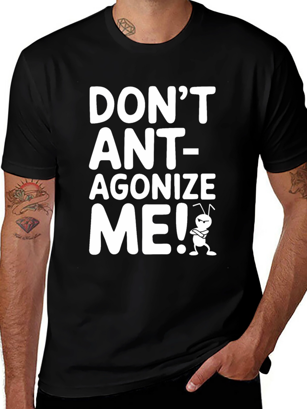 Dont Ant-agonize Me! Graphic Tee