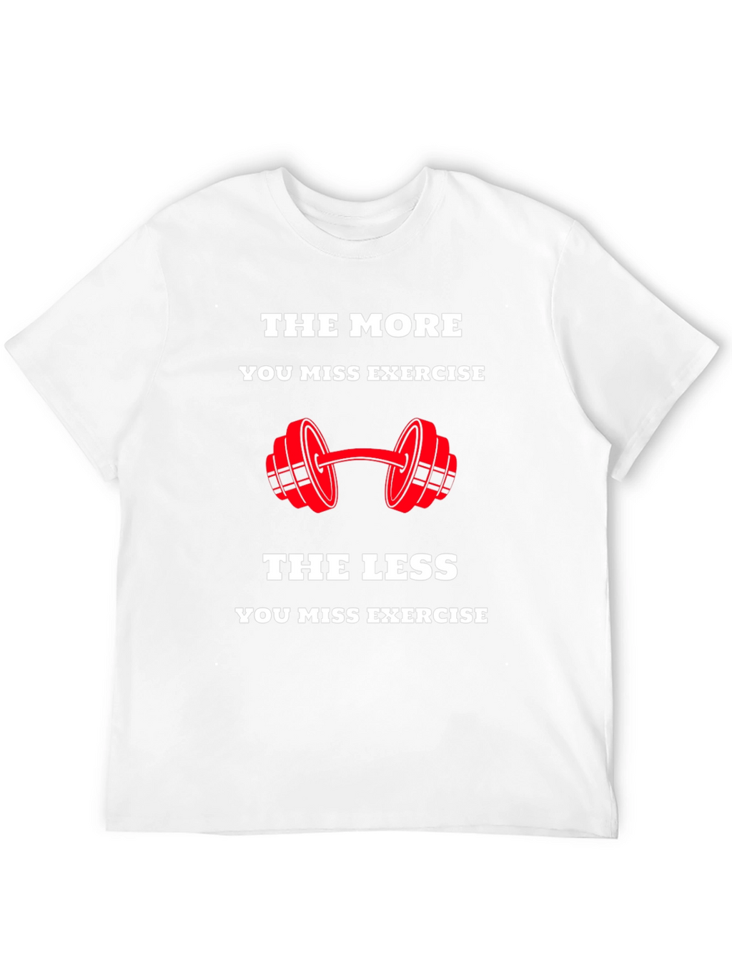 Workout Motivation T-Shirt - Exercise Reminder