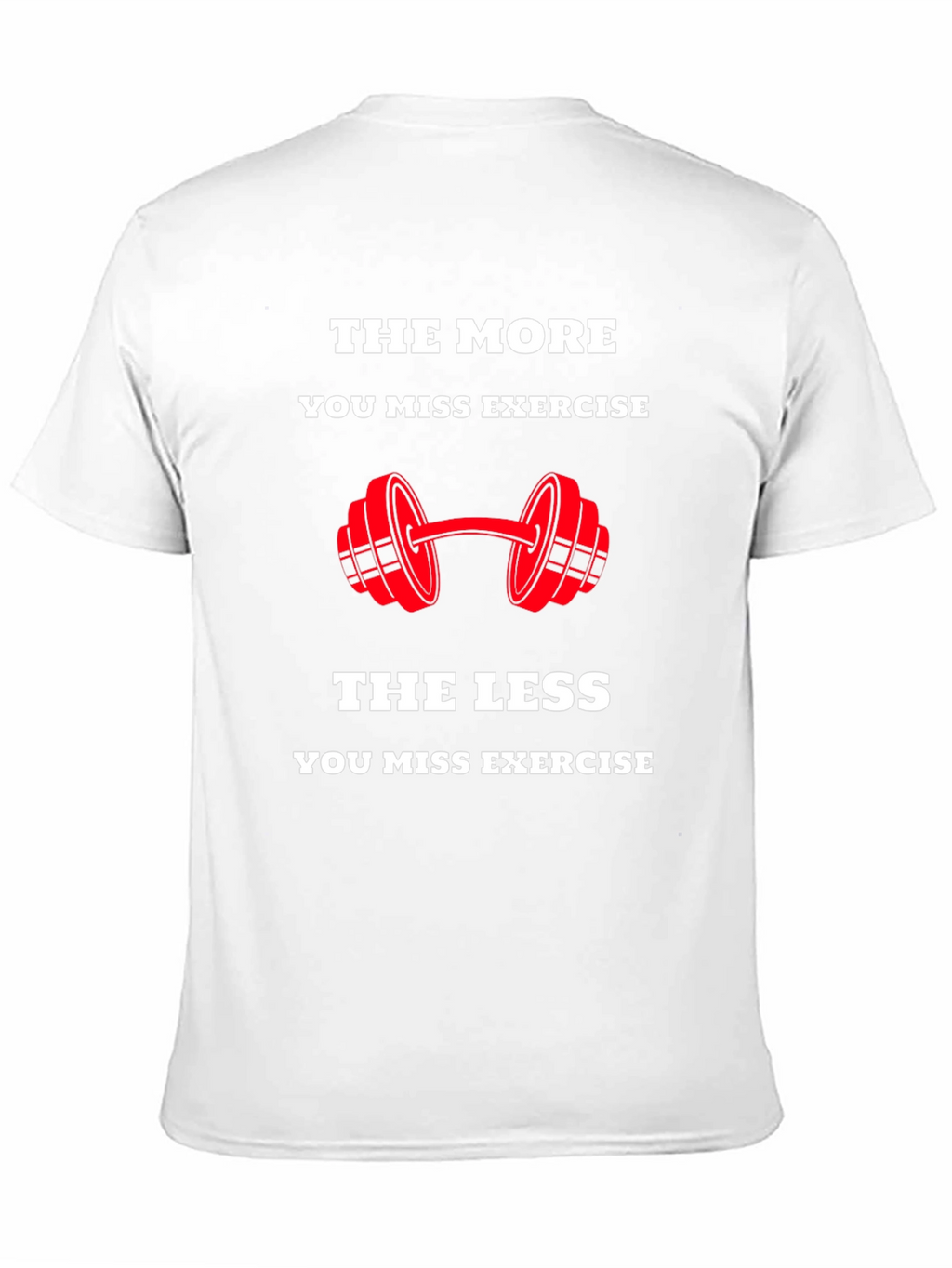 Workout Motivation T-Shirt - Exercise Reminder