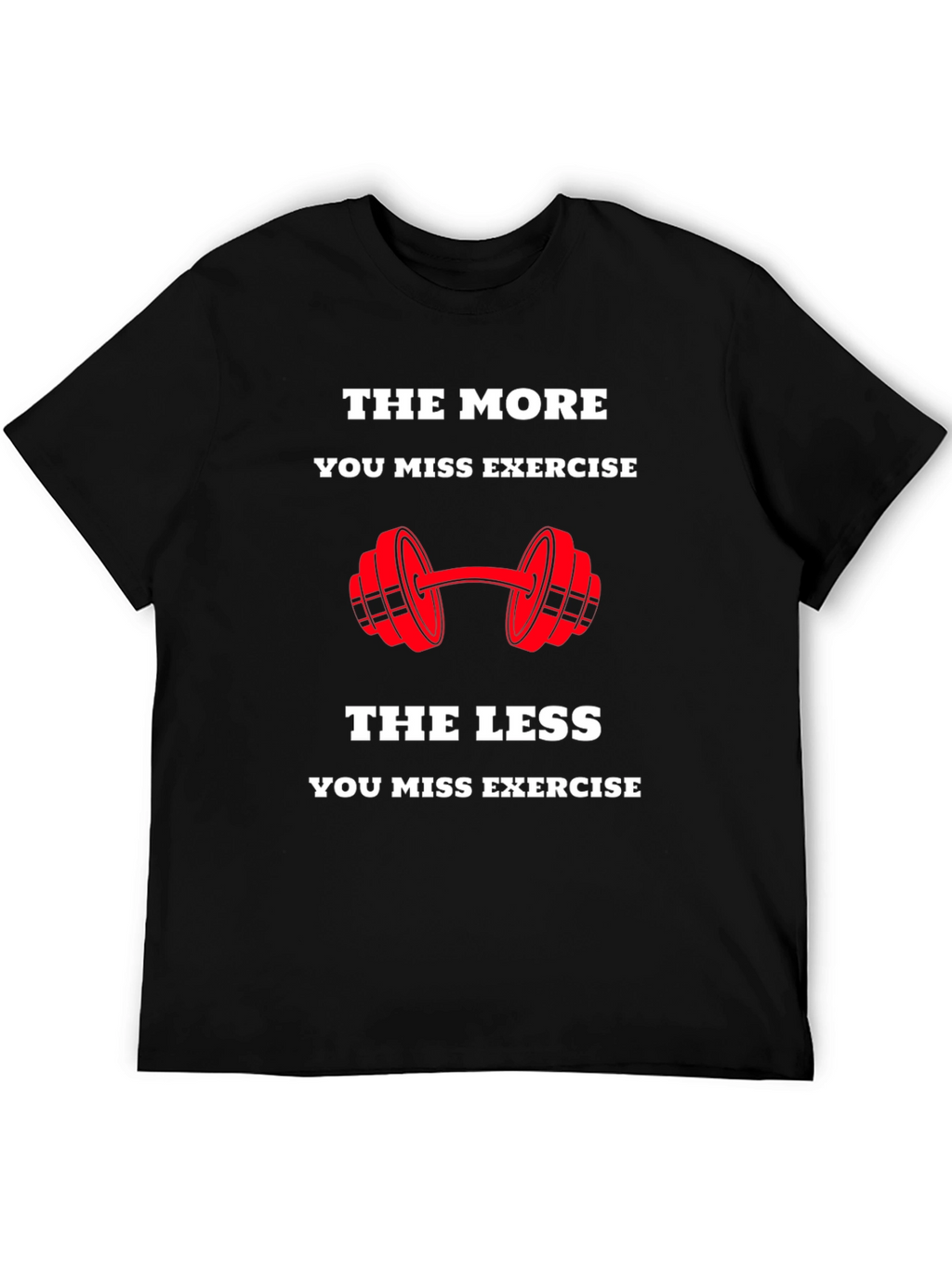 Workout Motivation T-Shirt - Exercise Reminder