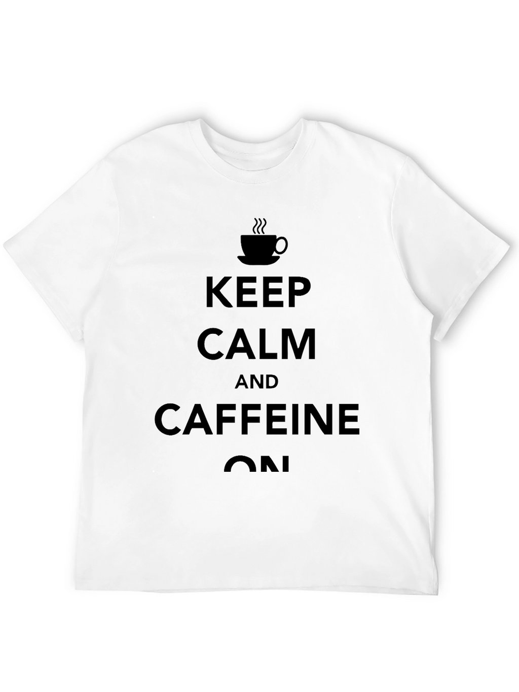 Keep Calm Caffeine On Black Graphic Tee