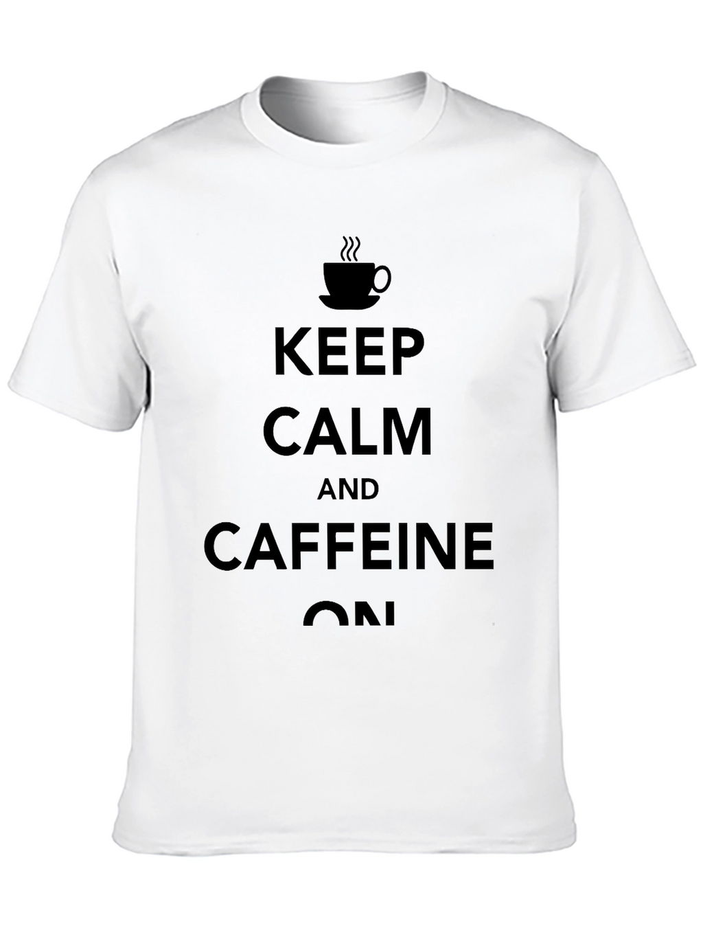 Keep Calm Caffeine On Black Graphic Tee