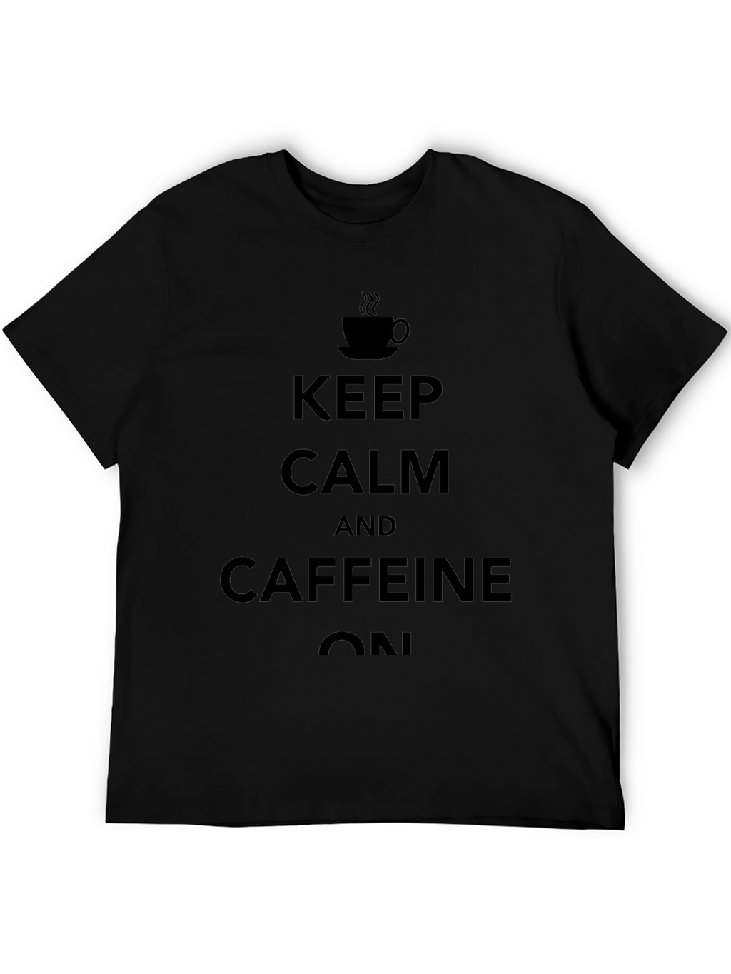 Keep Calm Caffeine On Black Graphic Tee