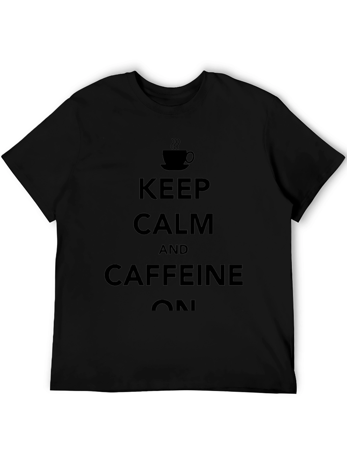 Keep Calm Caffeine On Black Graphic Tee
