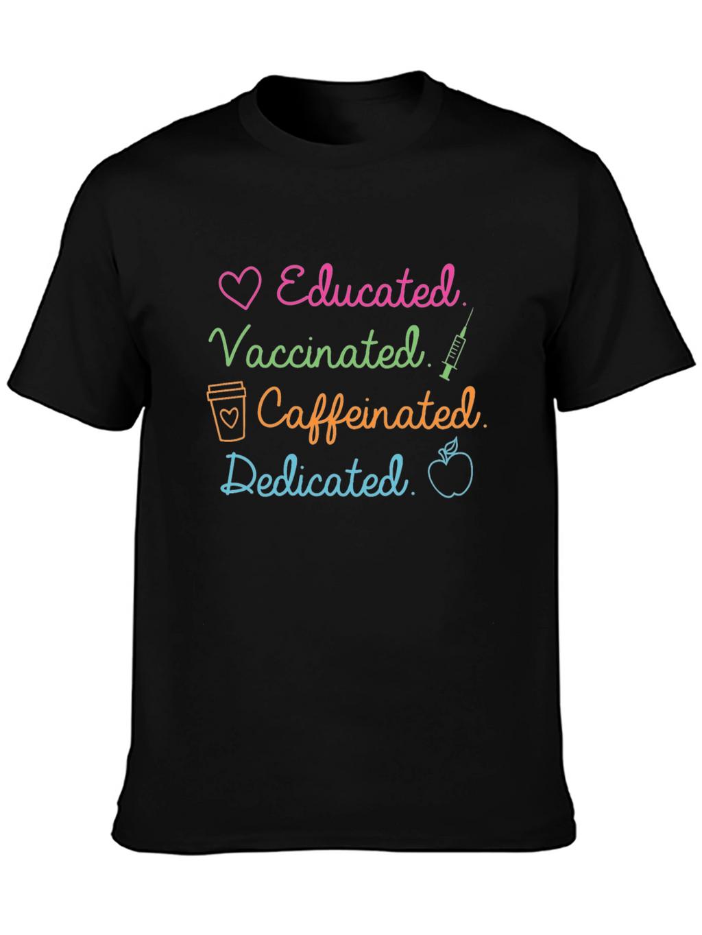 Educated Vaccinated Caffeinated Dedicated T-Shirt