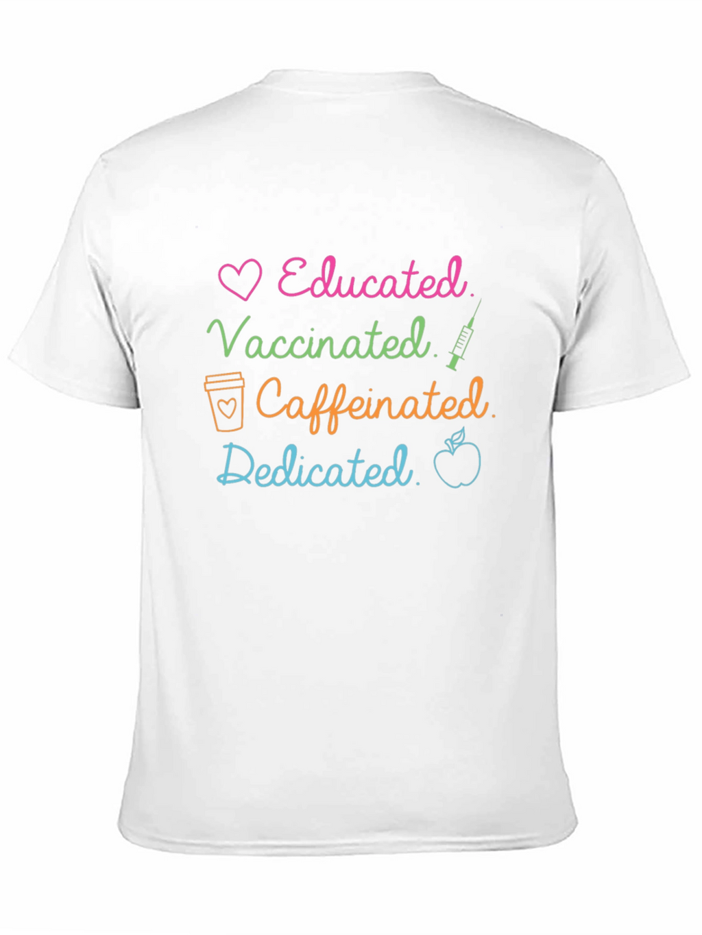 Educated Vaccinated Caffeinated Dedicated T-Shirt