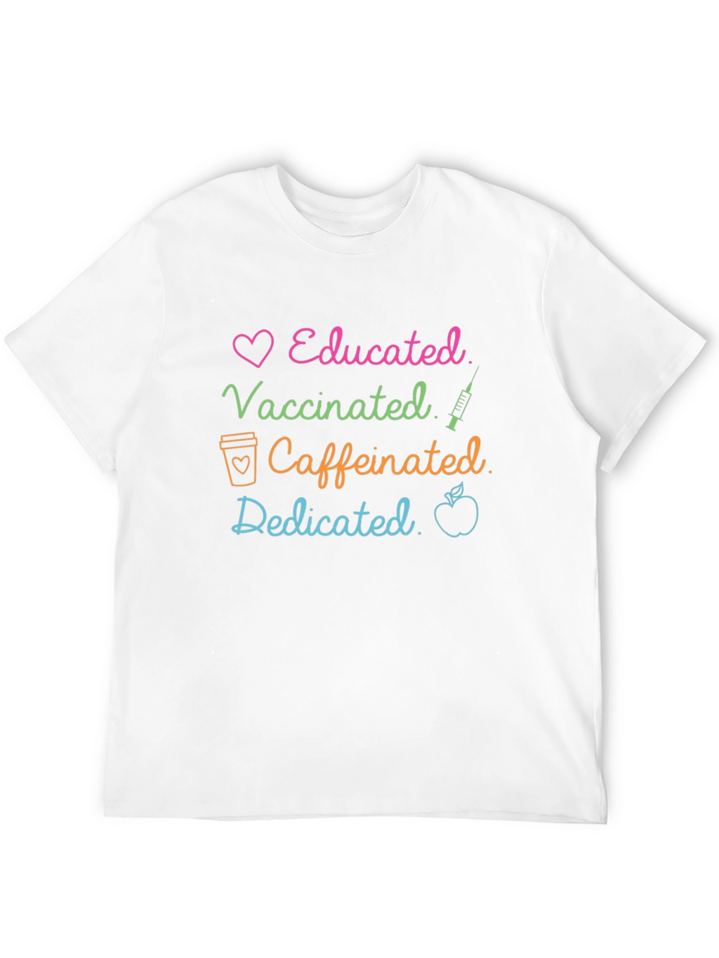 Educated Vaccinated Caffeinated Dedicated T-Shirt