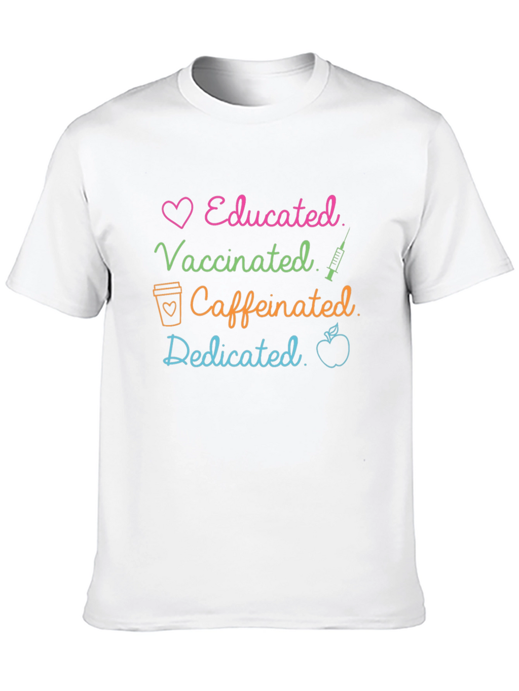 Educated Vaccinated Caffeinated Dedicated T-Shirt