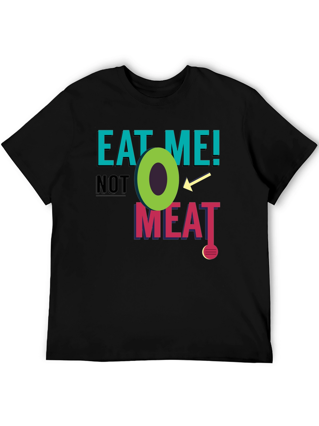Eat Me! Not Meat T-Shirt