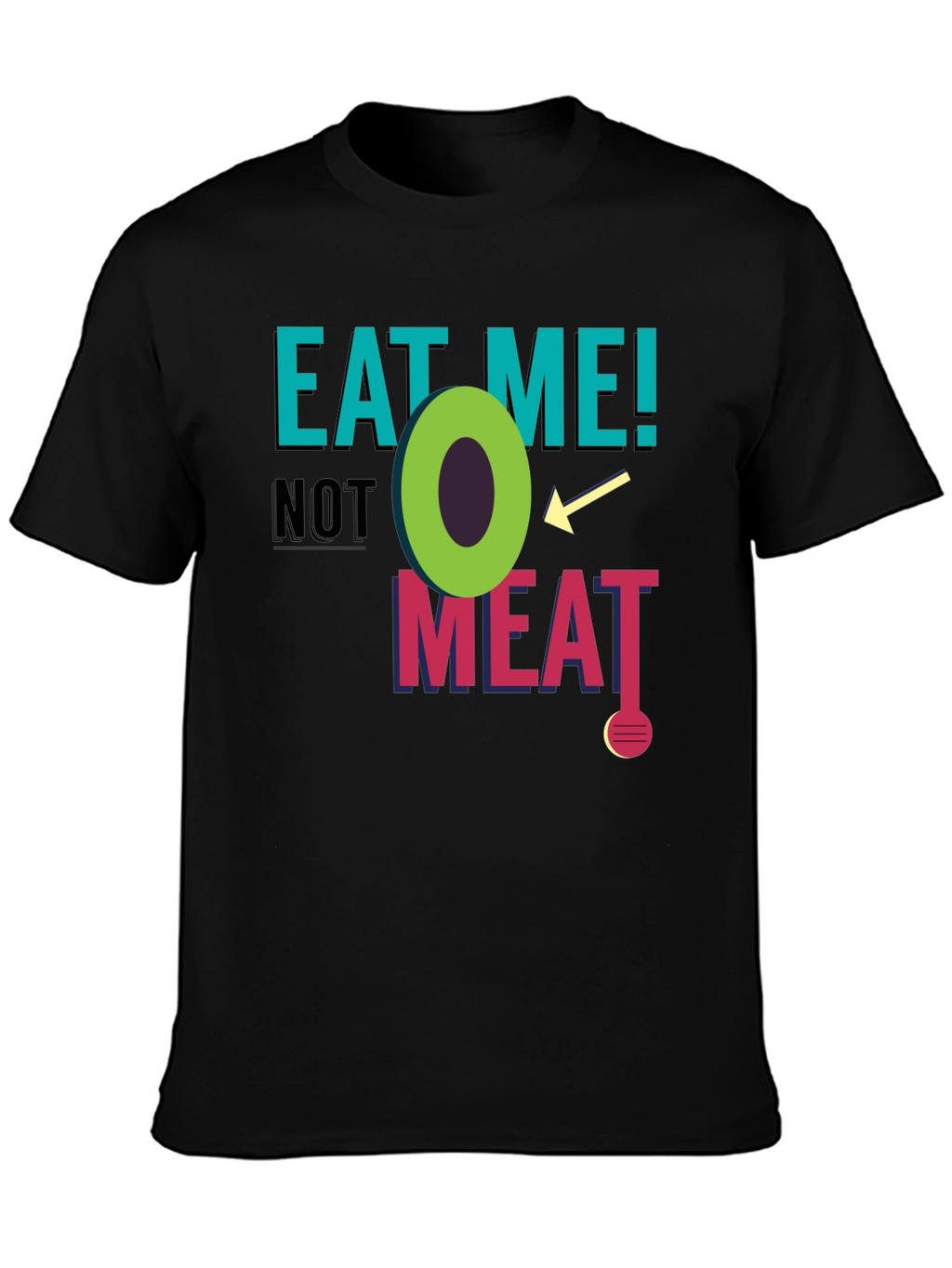 Eat Me! Not Meat T-Shirt