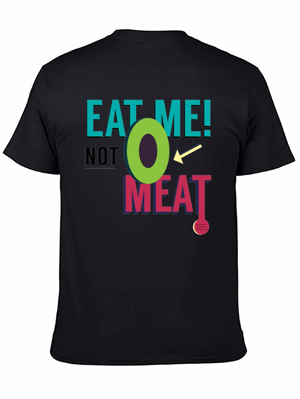 Eat Me! Not Meat T-Shirt