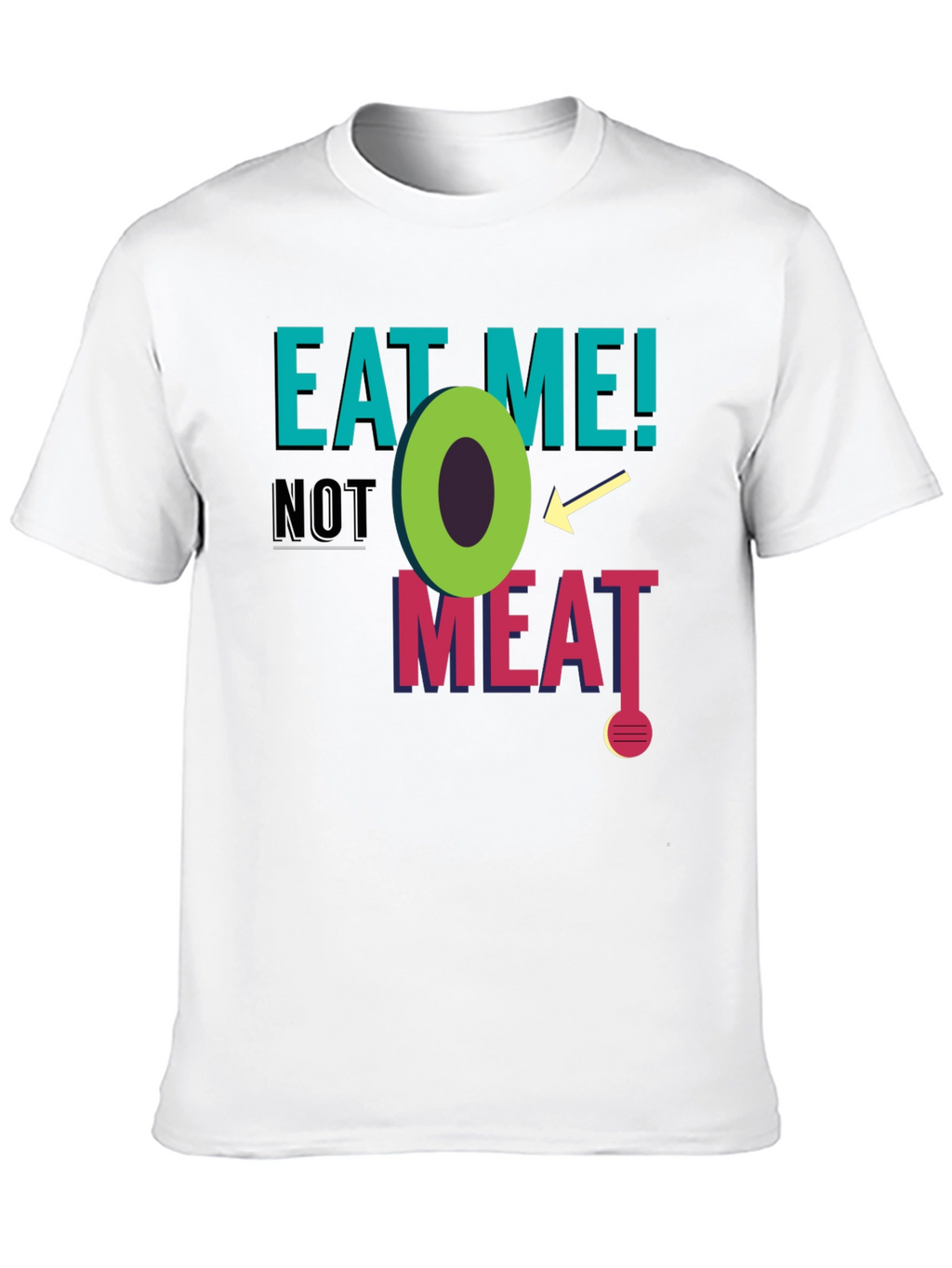 Eat Me! Not Meat T-Shirt