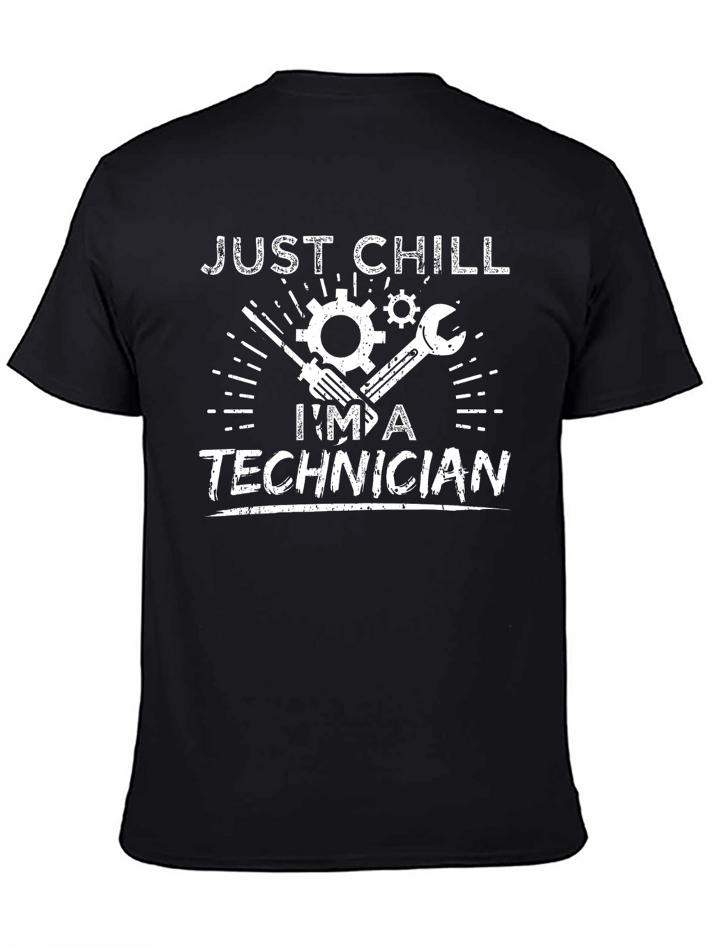 Just Chill Im A Technician T-Shirt