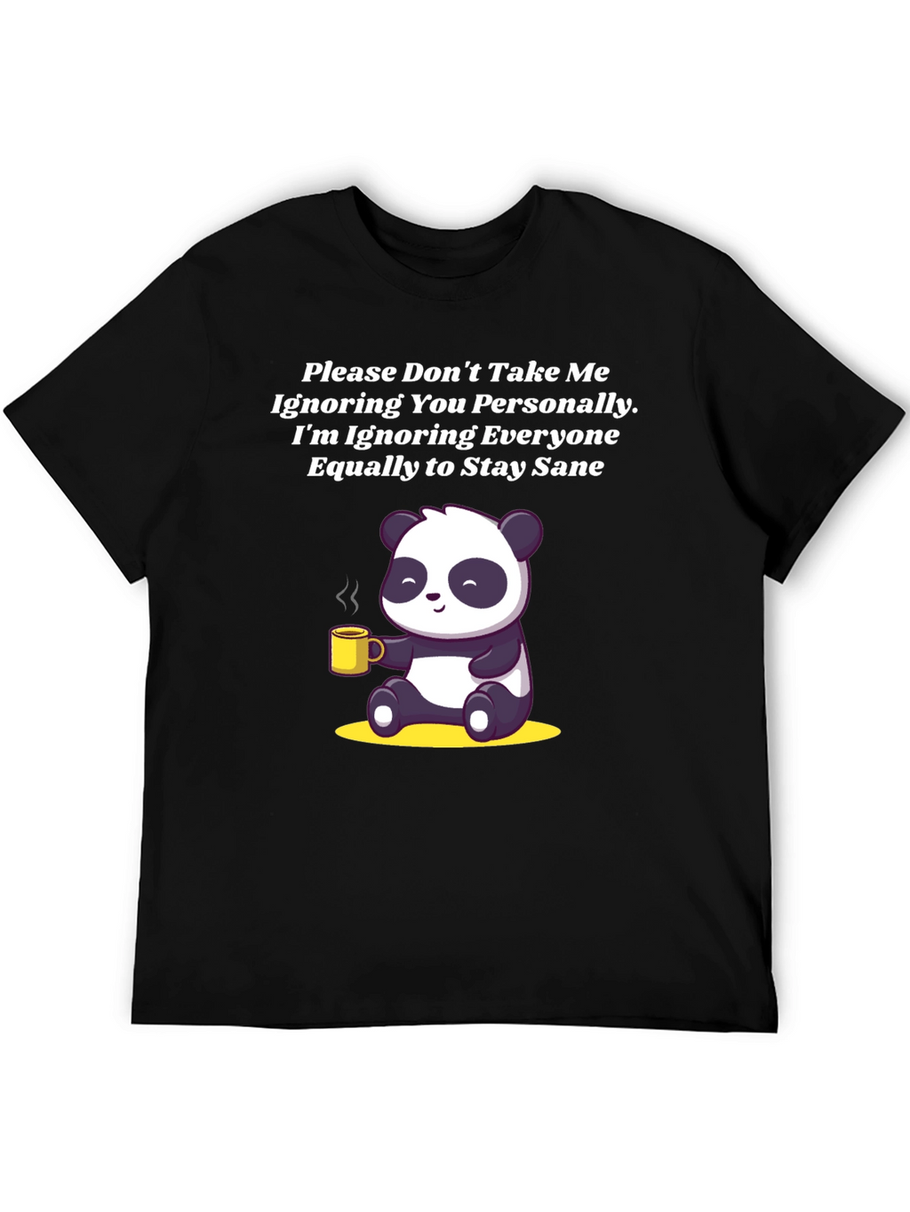 Sarcastic Panda T-Shirt: Ignoring Everyone to Stay Sane!