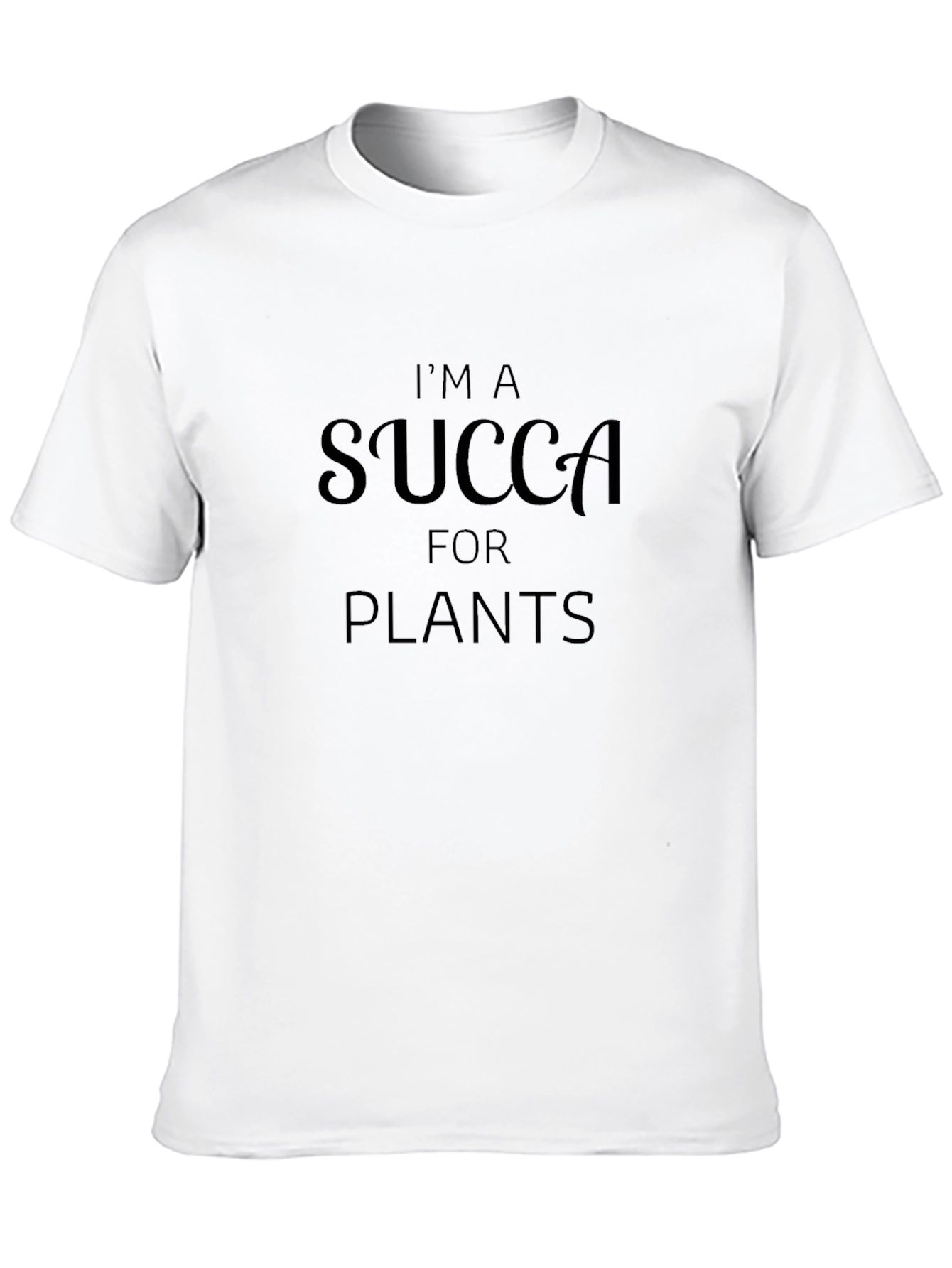 Im a Succa for Plants Graphic T-Shirt