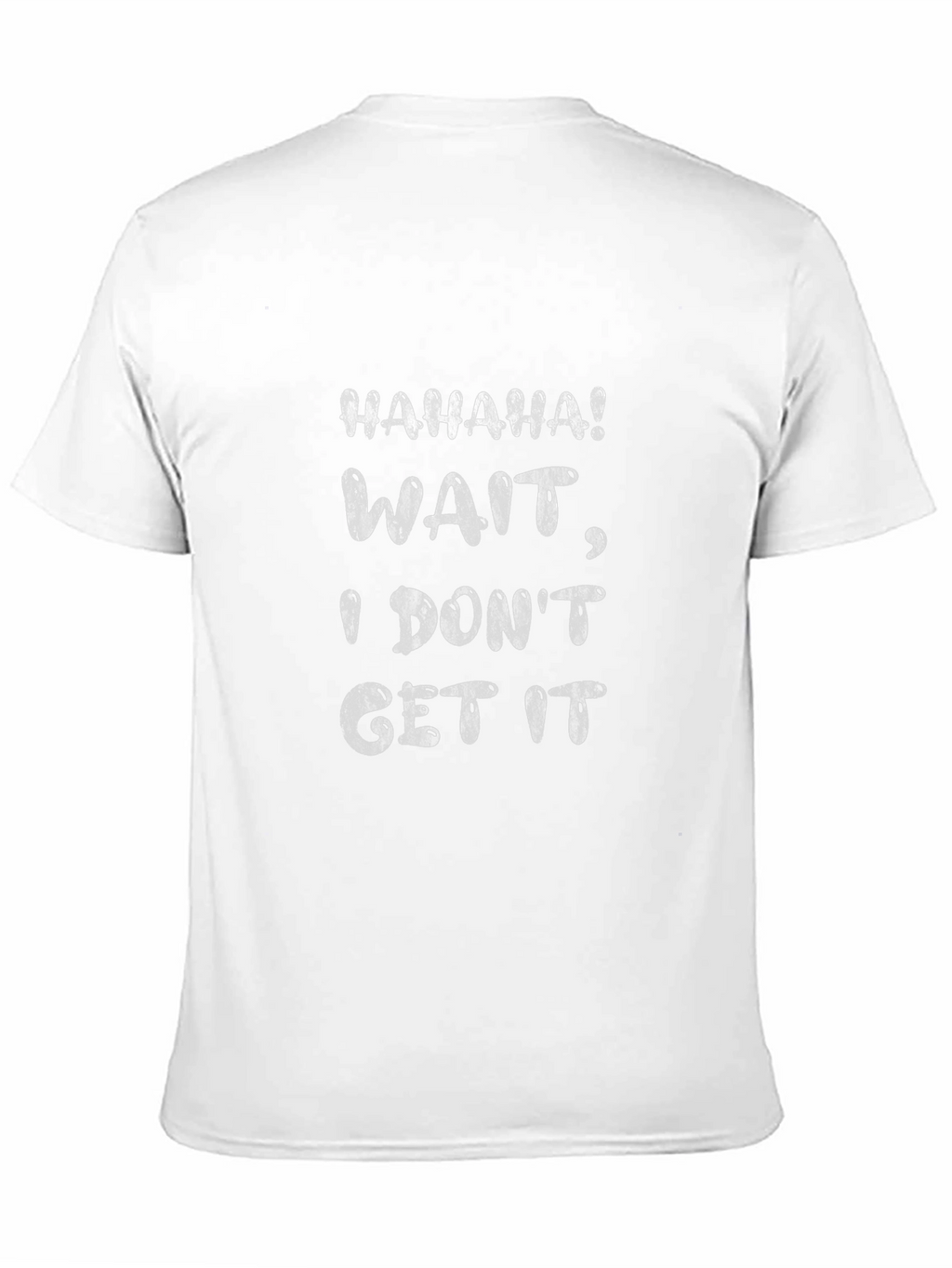 Funny I Dont Get It Graphic Tee