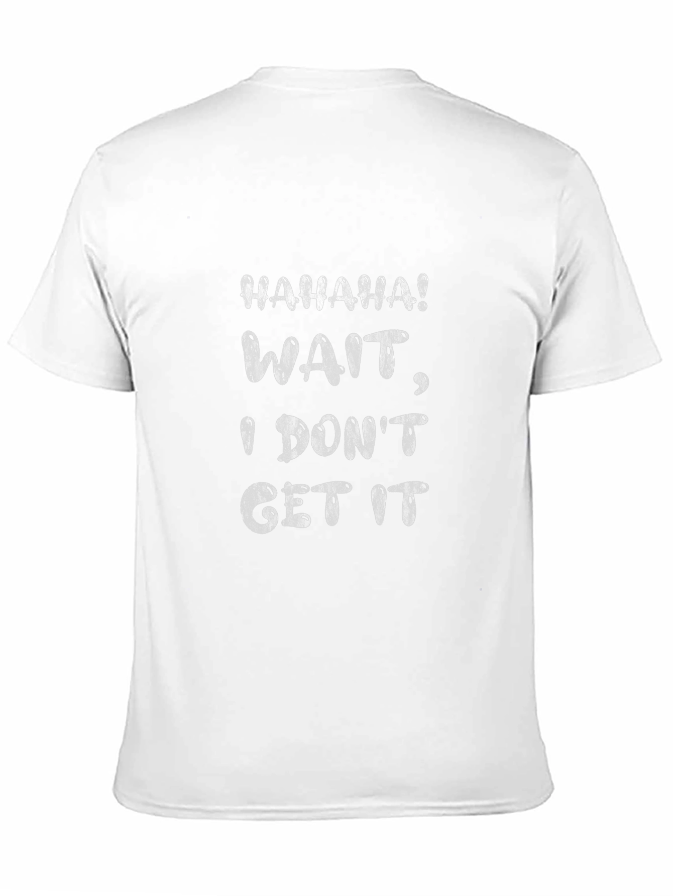 Funny I Dont Get It Graphic Tee