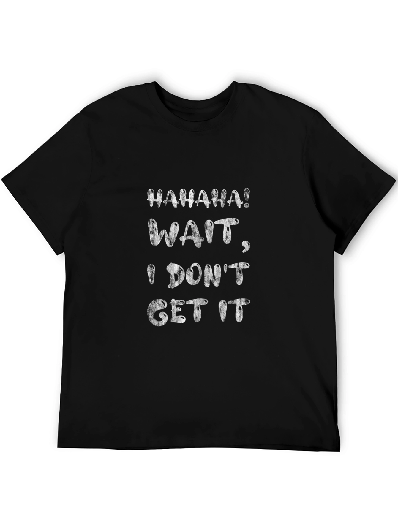 Funny I Dont Get It Graphic Tee