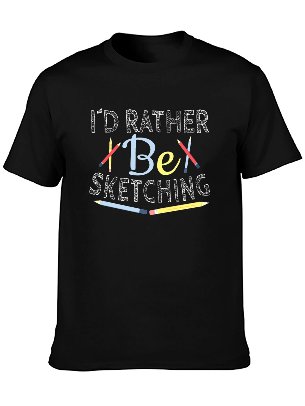 Id Rather Be Sketching Graphic T-Shirt