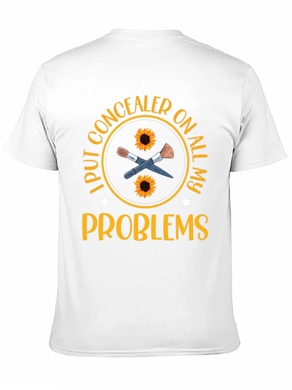 Concealer T-Shirt: I Put Concealer on All My Problems