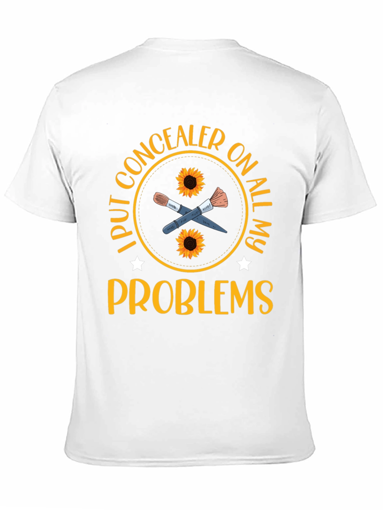 Concealer T-Shirt: I Put Concealer on All My Problems