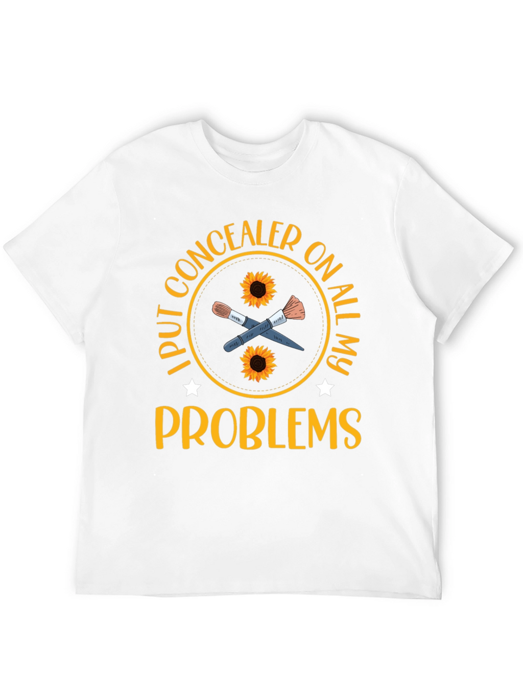 Concealer T-Shirt: I Put Concealer on All My Problems