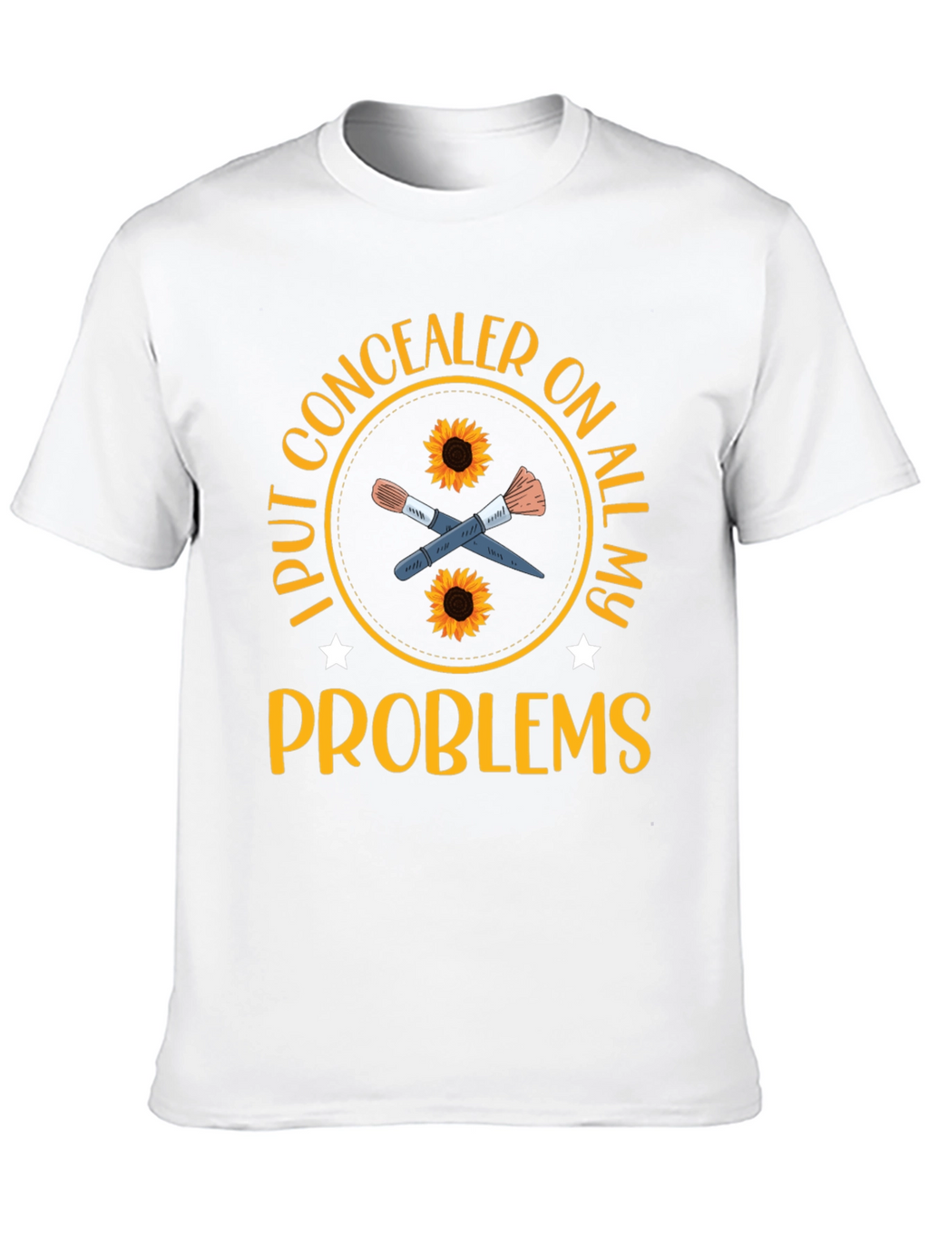 Concealer T-Shirt: I Put Concealer on All My Problems