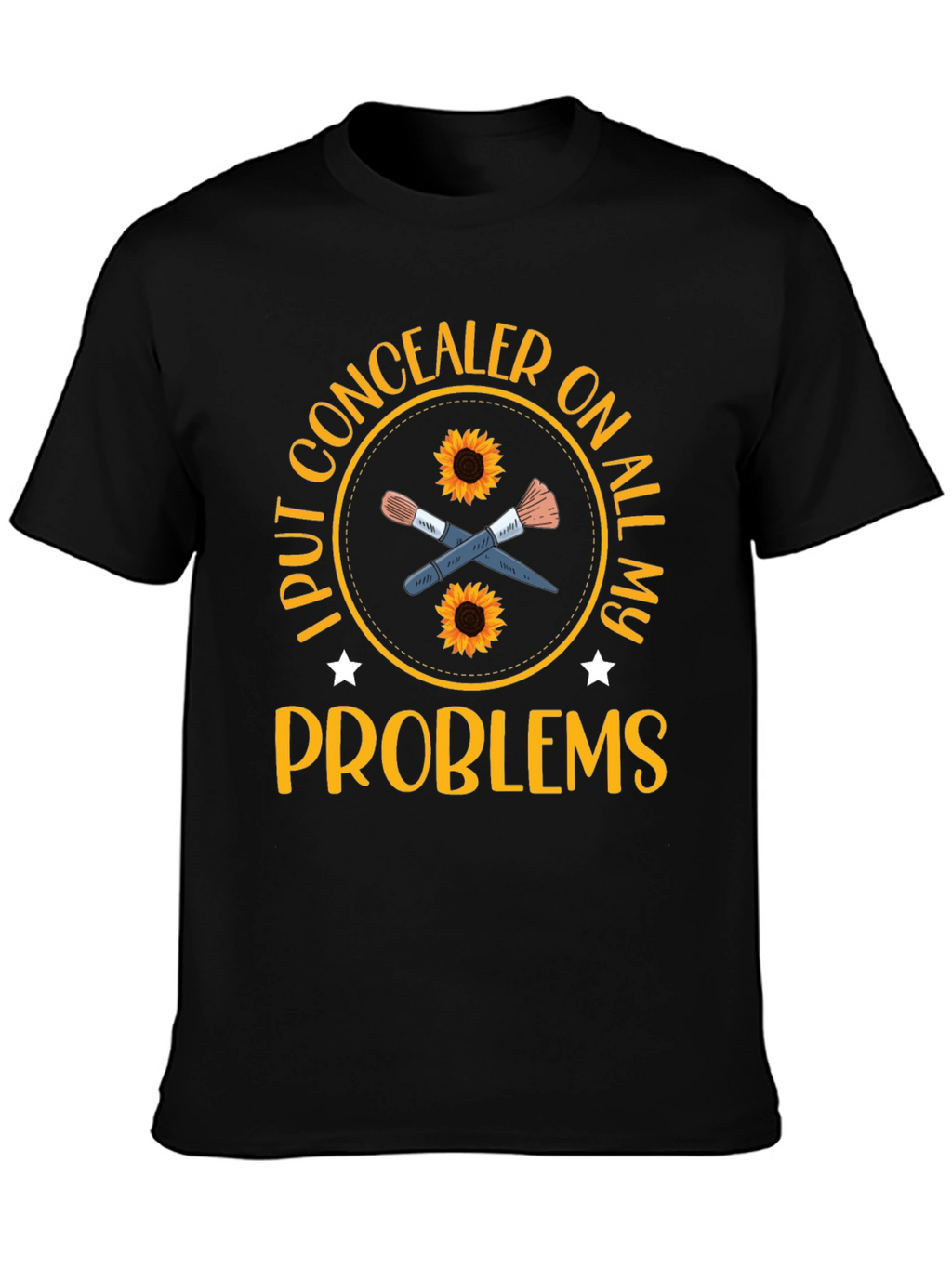 Concealer T-Shirt: I Put Concealer on All My Problems
