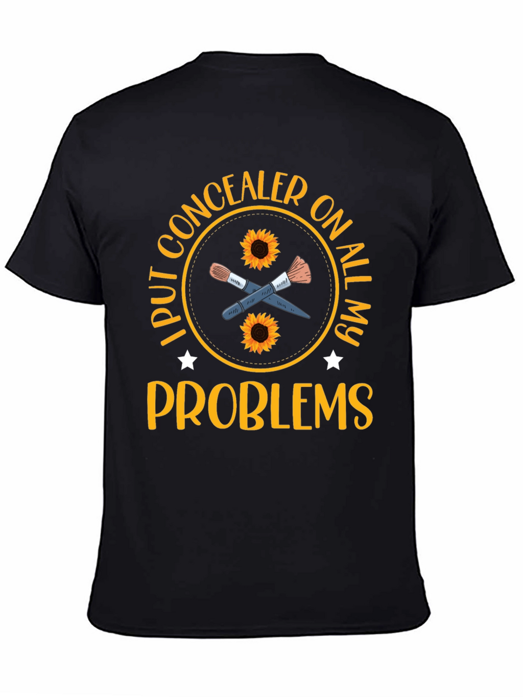 Concealer T-Shirt: I Put Concealer on All My Problems