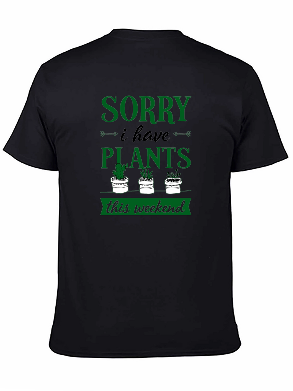 Sorry I Have Plants Weekend Graphic Tee
