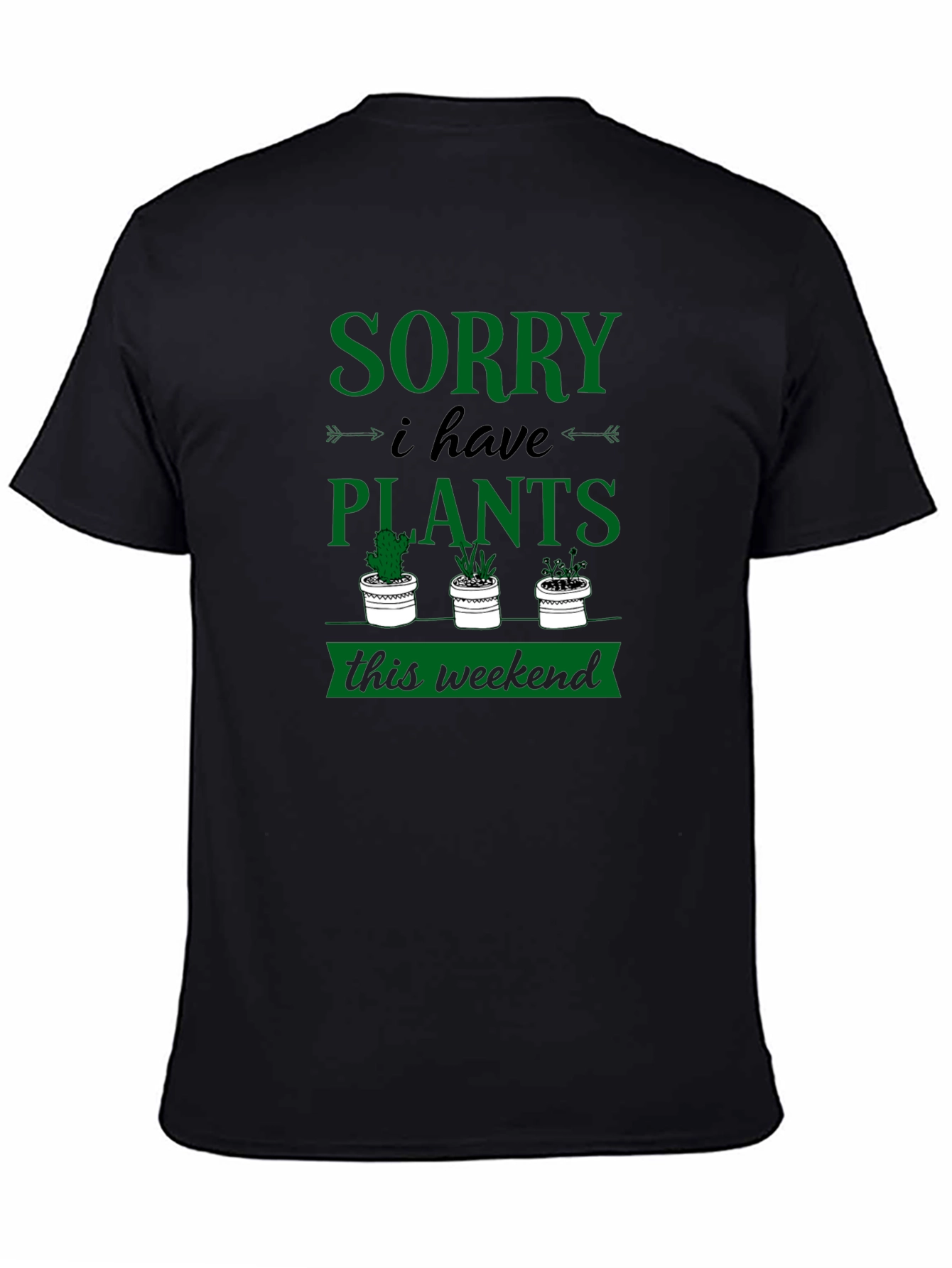 Sorry I Have Plants Weekend Graphic Tee