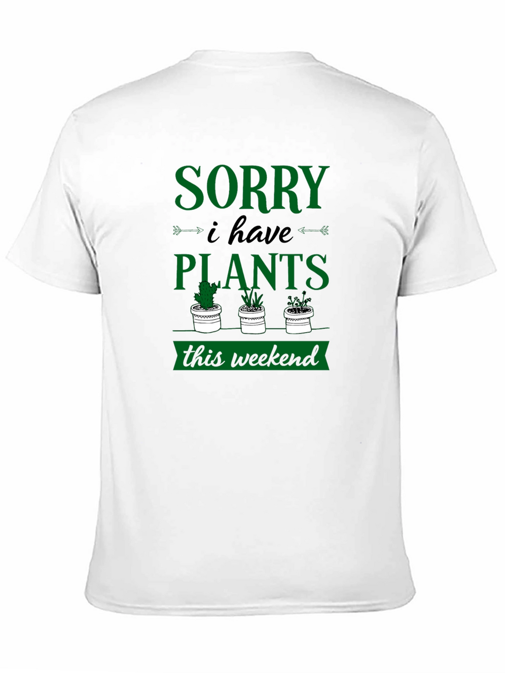 Sorry I Have Plants Weekend Graphic Tee