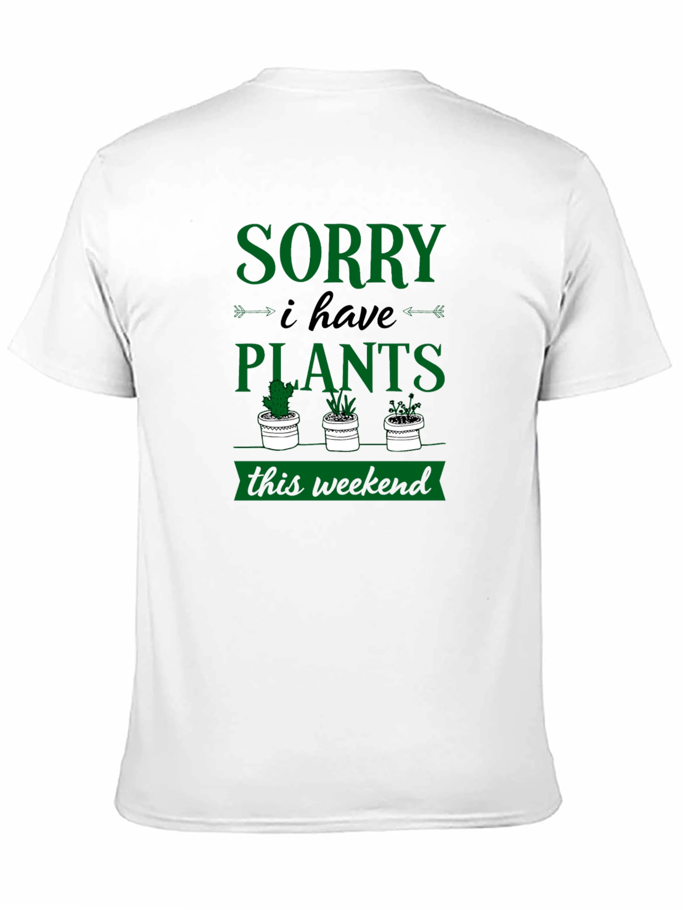 Sorry I Have Plants Weekend Graphic Tee