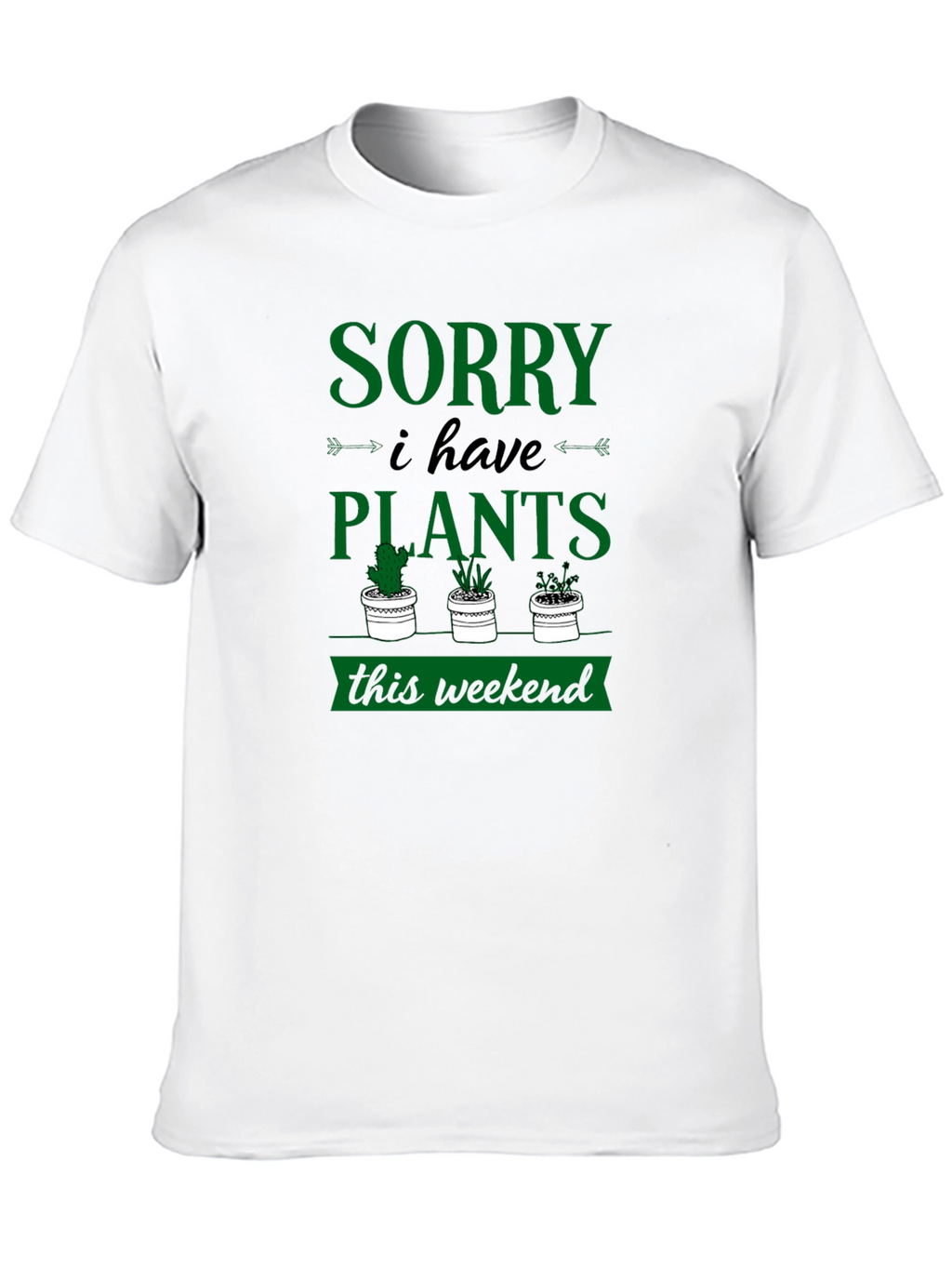 Sorry I Have Plants Weekend Graphic Tee