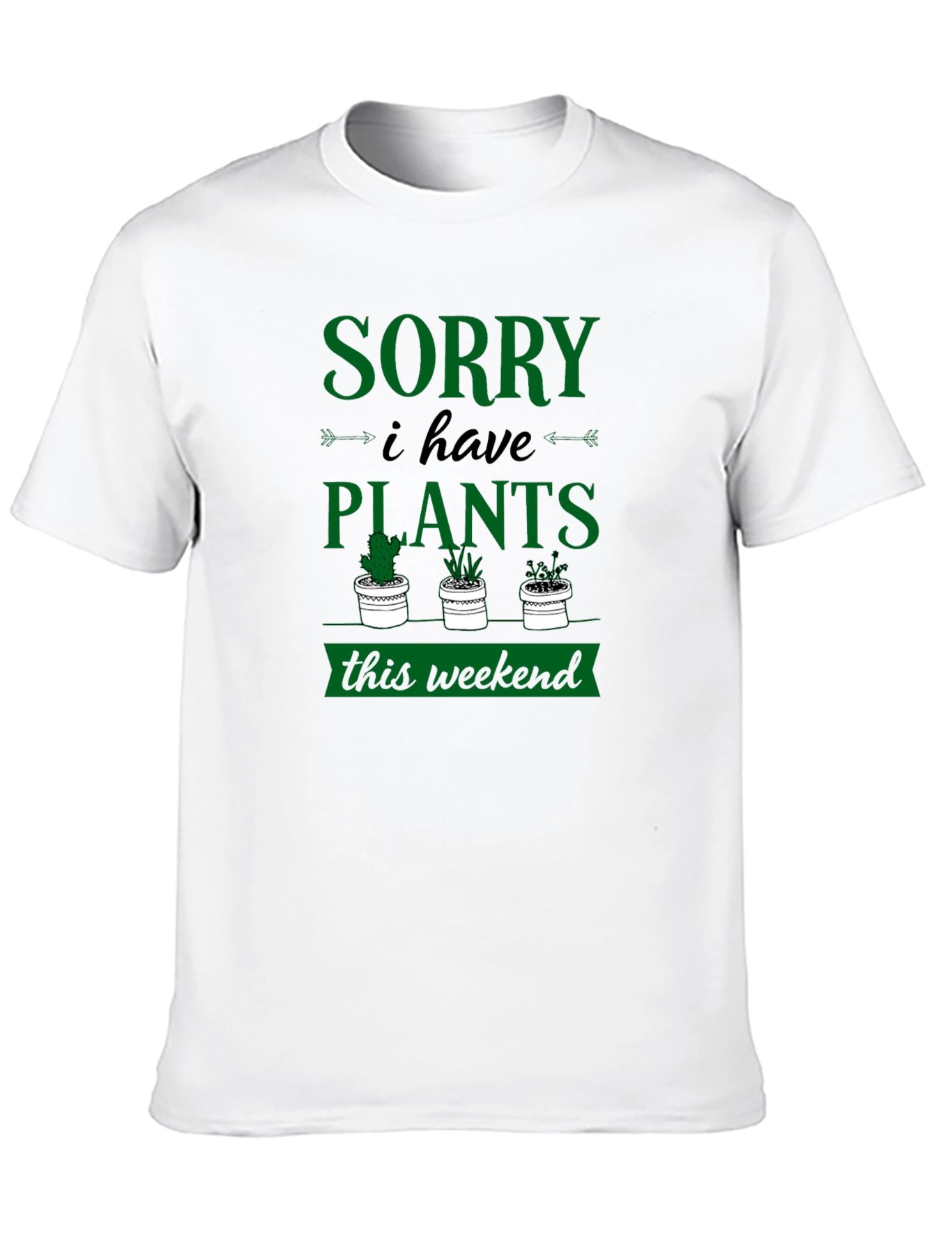 Sorry I Have Plants Weekend Graphic Tee