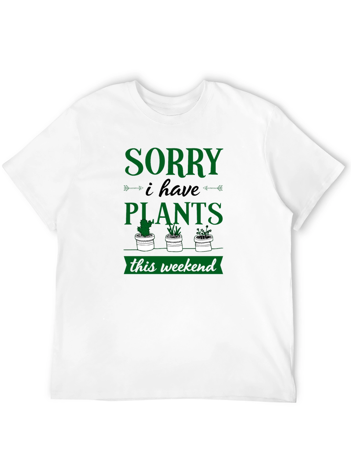 Sorry I Have Plants Weekend Graphic Tee