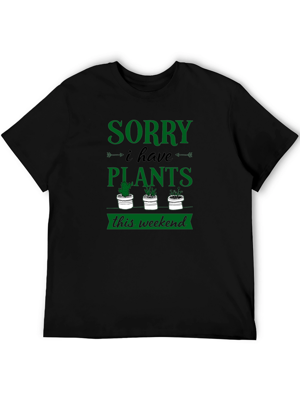 Sorry I Have Plants Weekend Graphic Tee