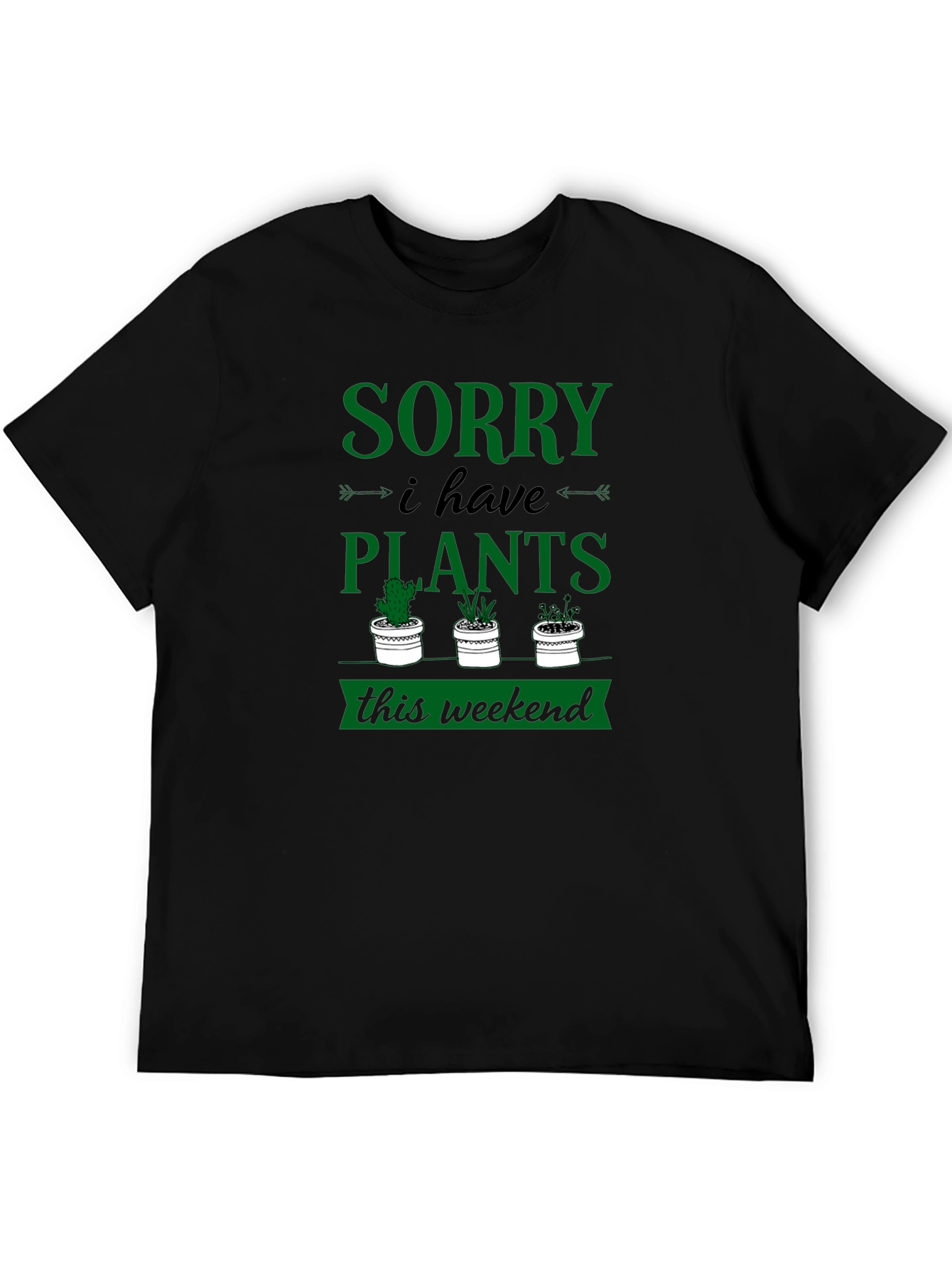 Sorry I Have Plants Weekend Graphic Tee