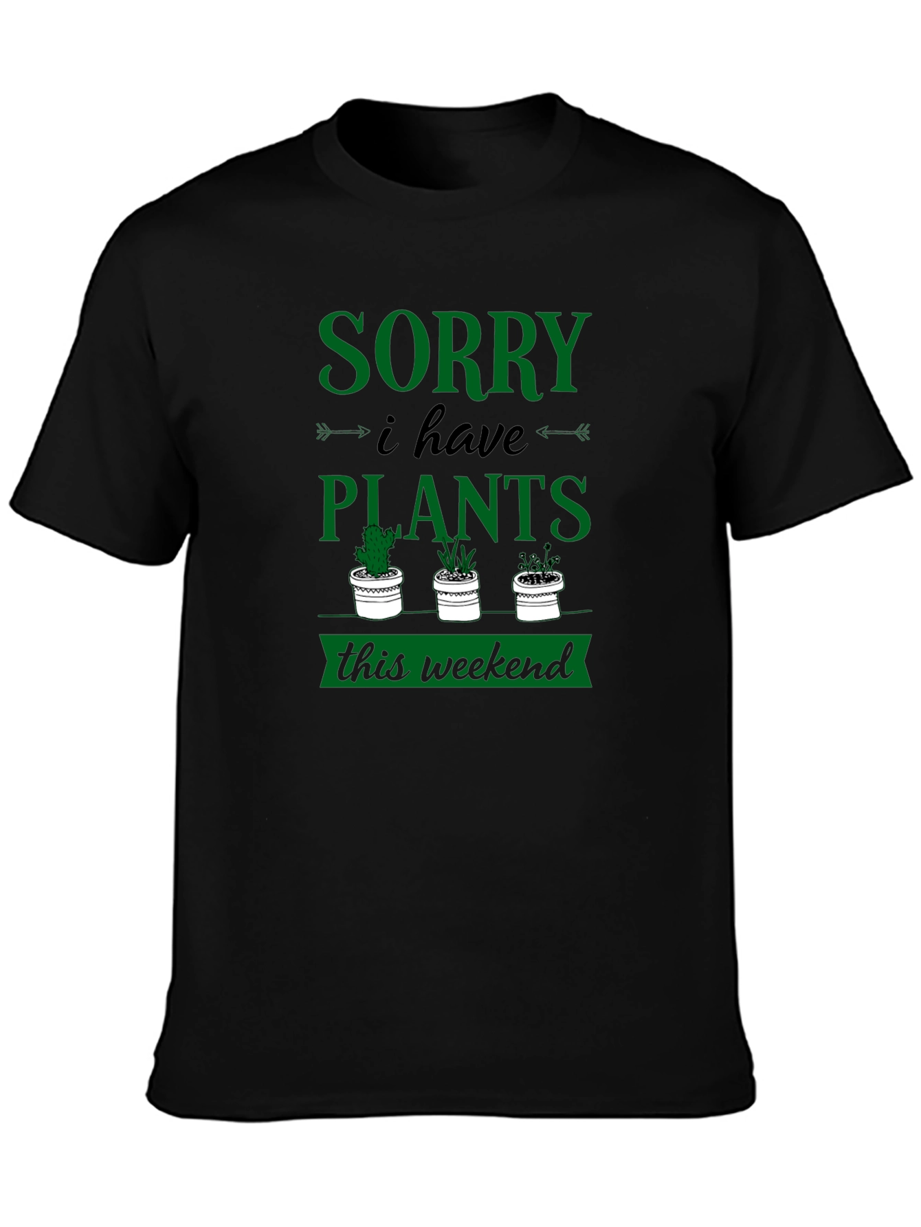 Sorry I Have Plants Weekend Graphic Tee