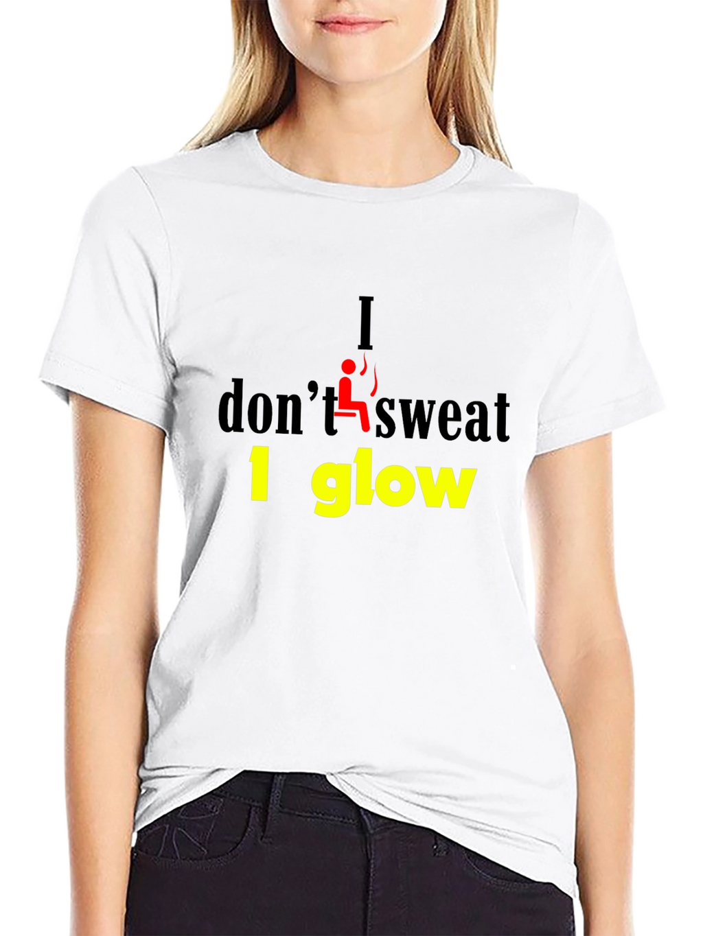 I Dont Sweat I Glow Graphic T-Shirt