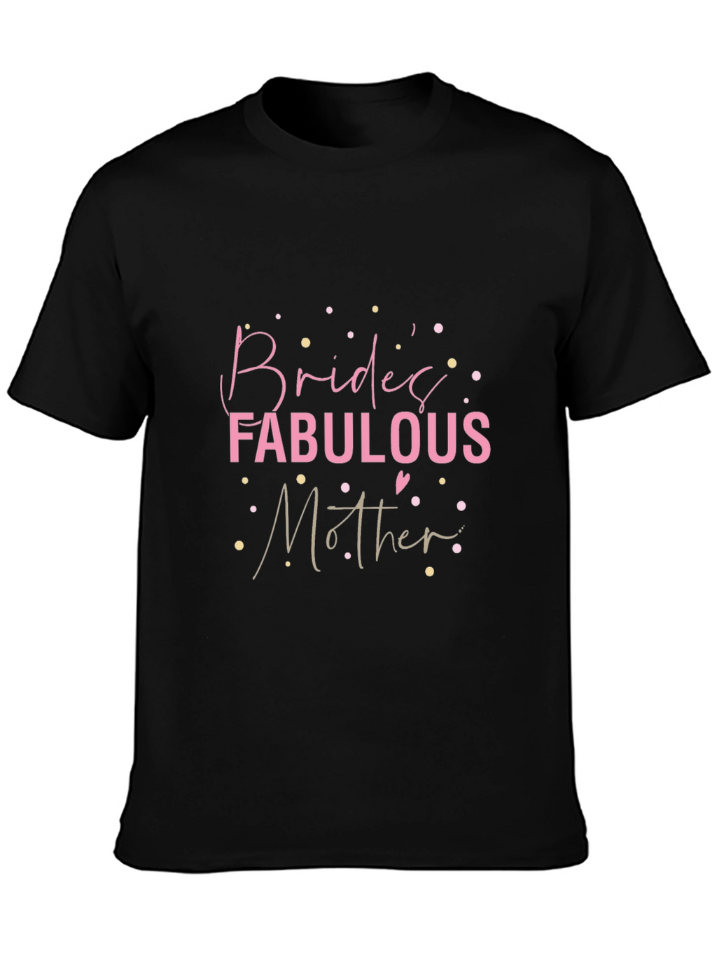 Brides Fabulous Mother T-Shirt - Black