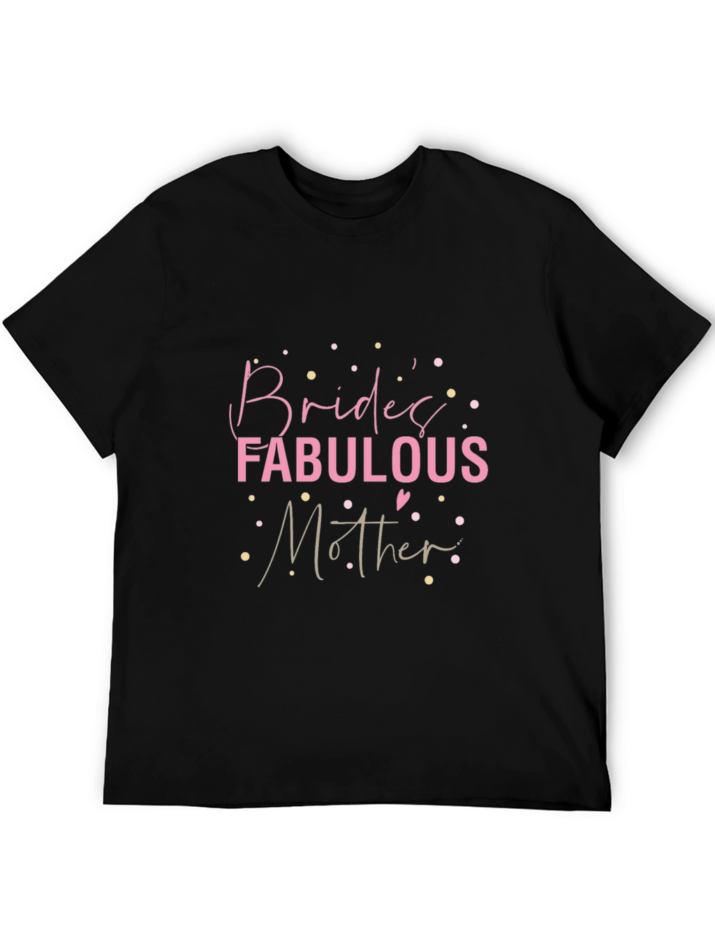 Brides Fabulous Mother T-Shirt - Black