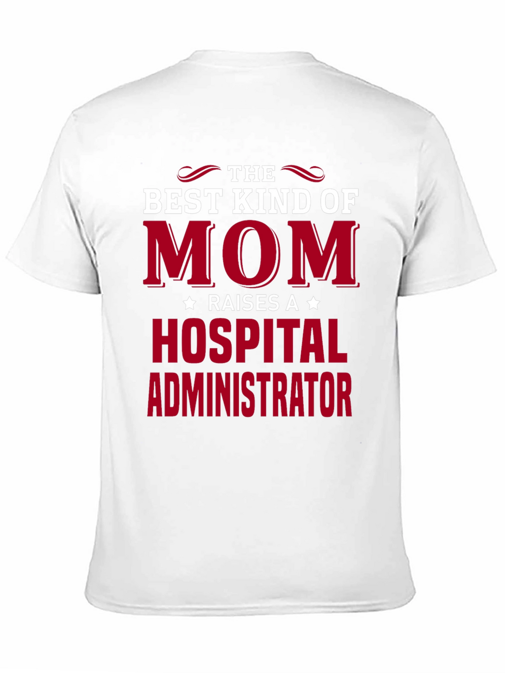 Best Mom Raises Hospital Administrator T-Shirt