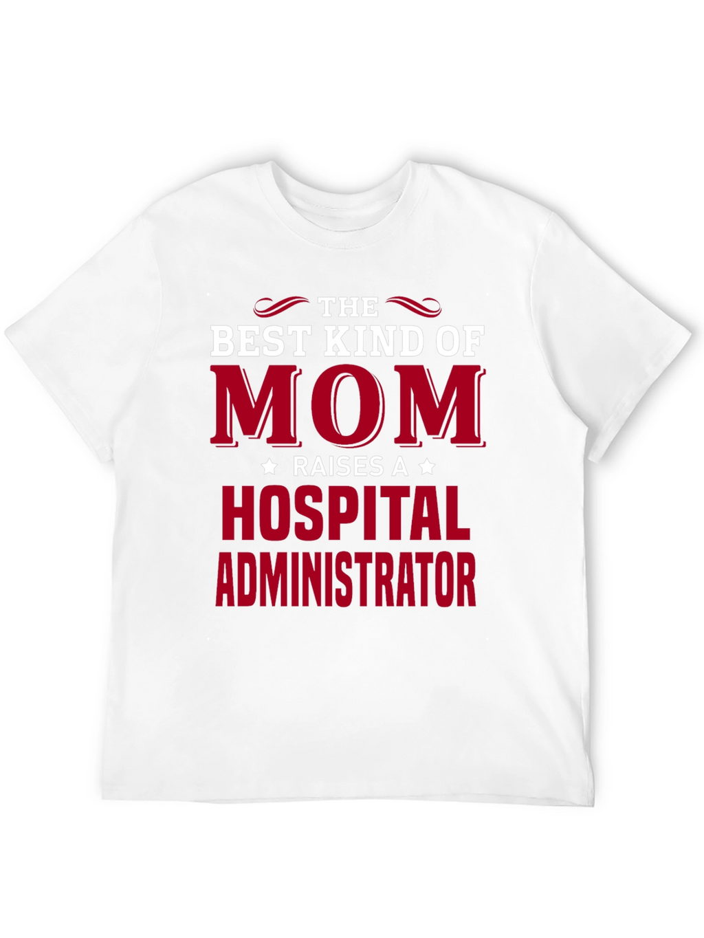Best Mom Raises Hospital Administrator T-Shirt
