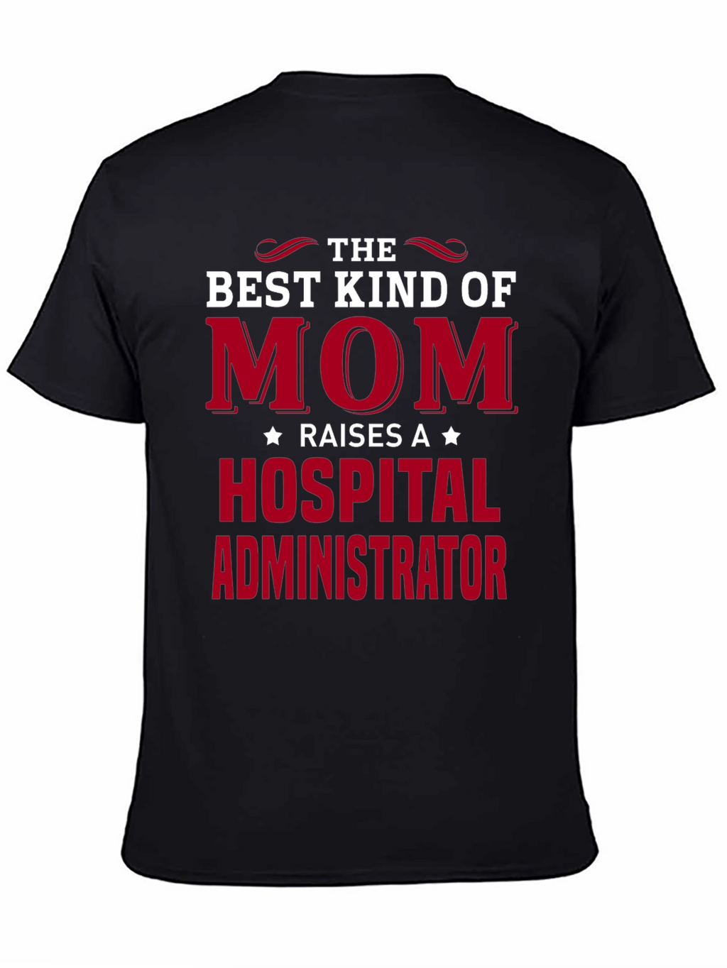 Best Mom Raises Hospital Administrator T-Shirt